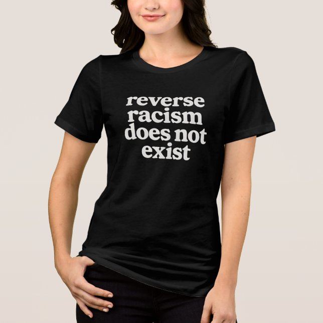 Reverse Racism Does Not Exist Social Justice State Tri-Blend Shirt (Front)