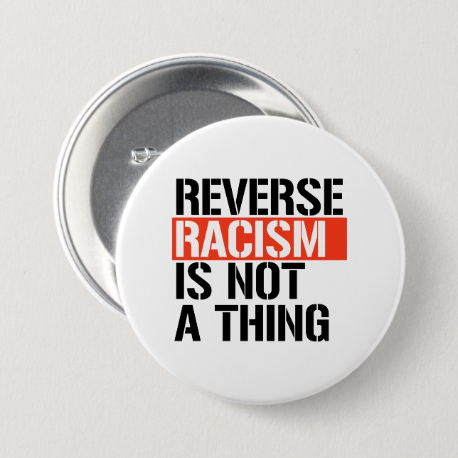 Reverse Racism is Not a Thing 7.5 Cm Round Badge (Front & Back)