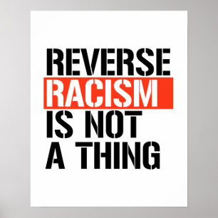 Reverse Racism is Not a Thing Poster