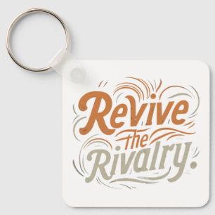 Revive the Rivalry Key Ring