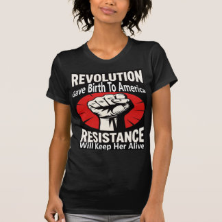 Revolution Gave Birth To America T-Shirt