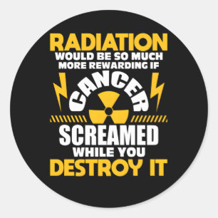 Rewarding If Cancer Screamed Radiation Therapy Che Classic Round Sticker
