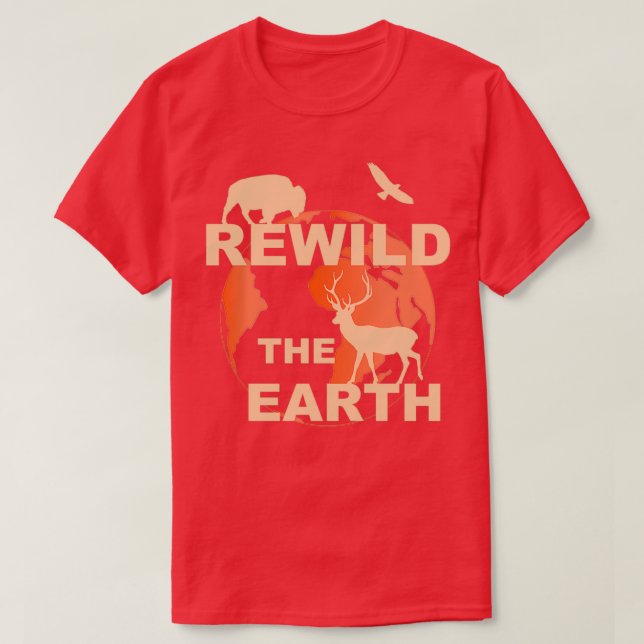 rewilding rewild rewilding the world T-Shirt (Design Front)