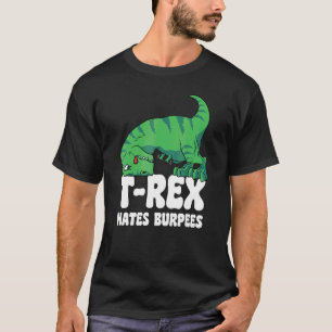 Rex Hates Burpees Gym Short Arms Dino TRex T-Shirt