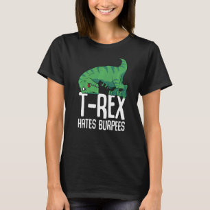 Rex Hates Burpees Gym Short Arms Dino TRex T-Shirt
