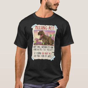Rex  Missing Pet Dinosaur T-Shirt