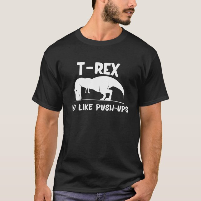 Rex No Like Push-Ups - Dino Pun Funny Workout T-Shirt (Front)