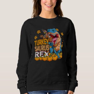 Rex Thanksgiving Thanksgiving Turkey Saurus Rex Sweatshirt
