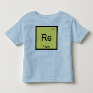 Reyna Name Chemistry Element Periodic Table Toddler T-Shirt