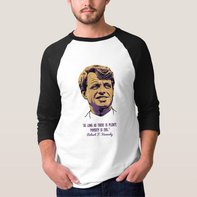 RFK - Poverty Is Evil T-Shirt (Front)