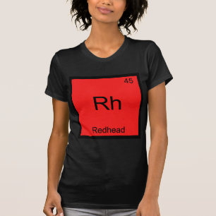 Rh - Redhead Hair Chemistry Periodic Table Symbol T-Shirt