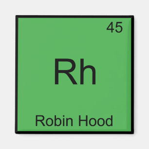 Rh - Robin Hood Funny Chemistry Element Symbol Tee Magnet