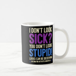 Rheumatoid Arthritis Awareness Quote I Don't Look Coffee Mug