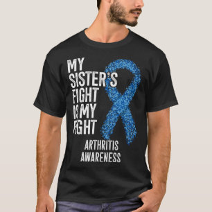 Rheumatoid arthritis My Sister s Fight Is My Fight T-Shirt