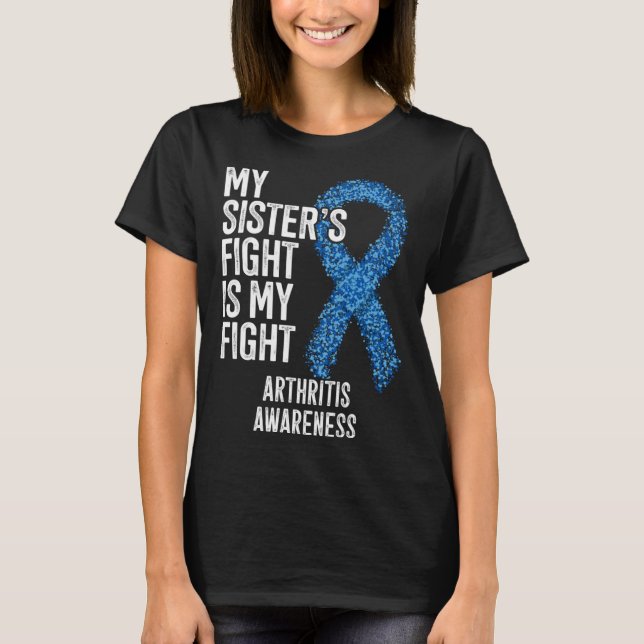 Rheumatoid arthritis My Sister s Fight Is My Fight T-Shirt (Front)