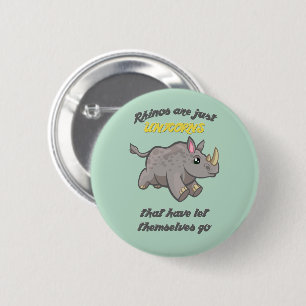 Rhinos are Unicorns 6 Cm Round Badge