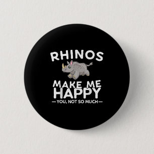 Rhinos Make Me Happy You Not So Much Funny Rhino G 6 Cm Round Badge