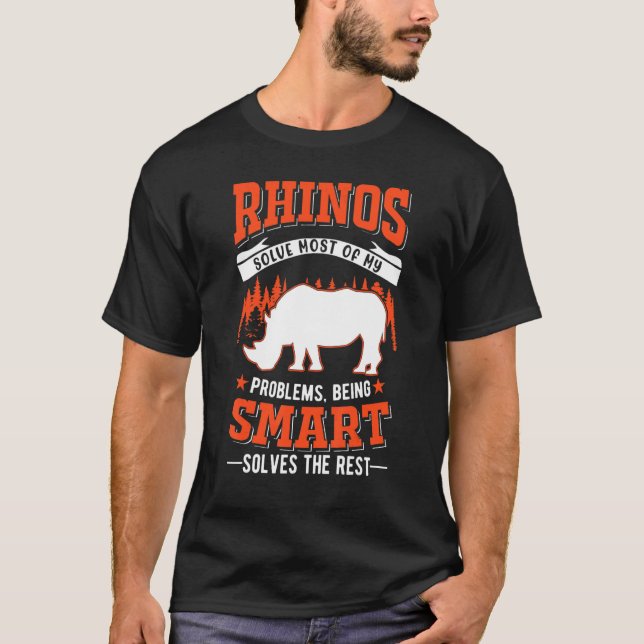 Rhinos Solve Most Of My Problems Rhino T-Shirt (Front)