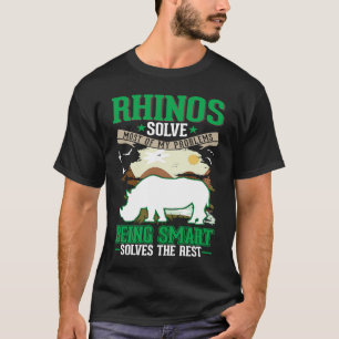Rhinos solve most of my problems Rhino T-Shirt
