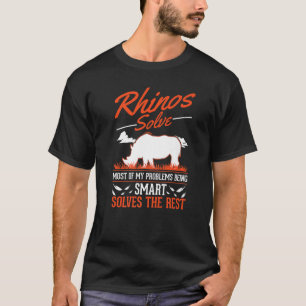 Rhinos Solve Most Of My Problems Rhino T-Shirt