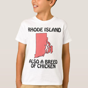 Rhode Island - Also A Breed of Chicken T-Shirt