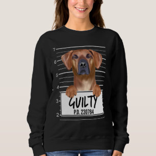 Rhodesian Ridgeback Mugshot Guilty Dog Sweatshirt