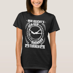 Rhönrad Gymnastics Gymnast Girl Saying 2 T-Shirt