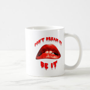 Rhps Dont Dream It Be It  Coffee Mug