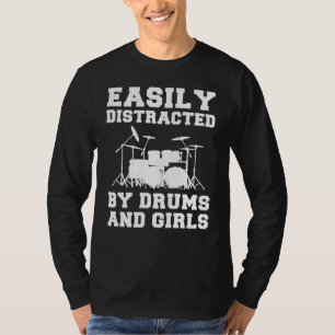Rhythm and Distractions: Drumming and Girls T-Shir T-Shirt