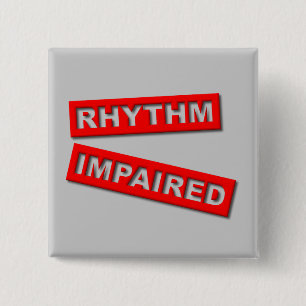 Rhythm Impaired Funny Button Humour