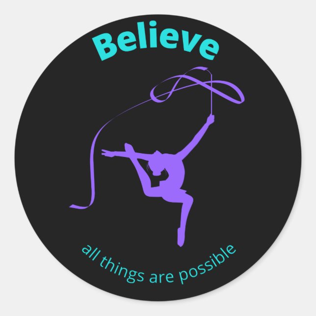 Rhythmic Gymnastic Believe All Things Are Possible Classic Round Sticker (Front)