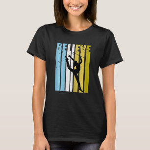 Rhythmic Gymnastics Believe Silhouette Loves Women T-Shirt