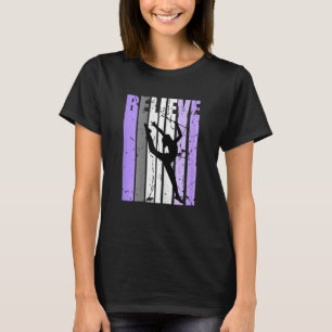 Rhythmic Gymnastics Birthday Believe Loves Baton T T-Shirt