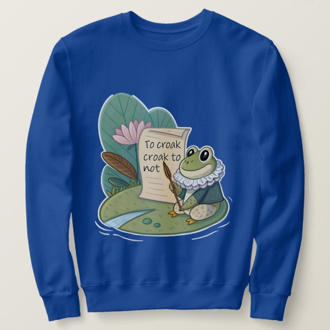 Ribbit Like a Bard: Renaissance Frog Quill Master  Sweatshirt (Design Front)