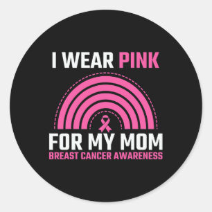 Ribbon Breast Cancer Awareness I Wear Pink For My  Classic Round Sticker