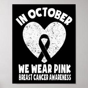 Ribbon Breast Cancer Awareness In October We Wear  Poster