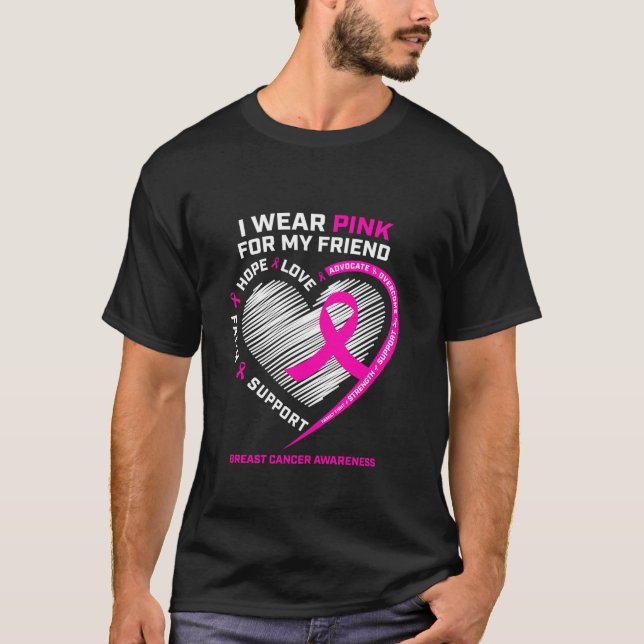Ribbon I Wear Pink For My Friend Breast Cancer Awa T-Shirt (Front)