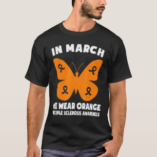 Ribbons In March We Wear Orange Multiple Sclerosis T-Shirt