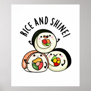 Rice And Shine Funny Food Sushi Pun Poster