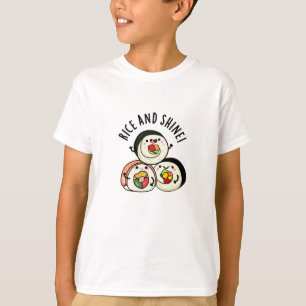 Rice And Shine Funny Sushi Roll Pun  T-Shirt