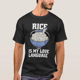 Rice Is My Love Language Asian Foodie T-Shirt