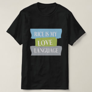 rice is my love language T-Shirt