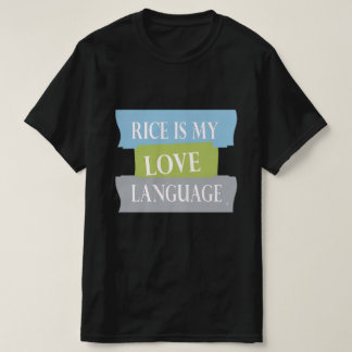 rice is my love language T-Shirt