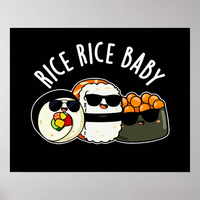 Rice Rice Baby Cool Sushi Roll Pun Poster (Front)