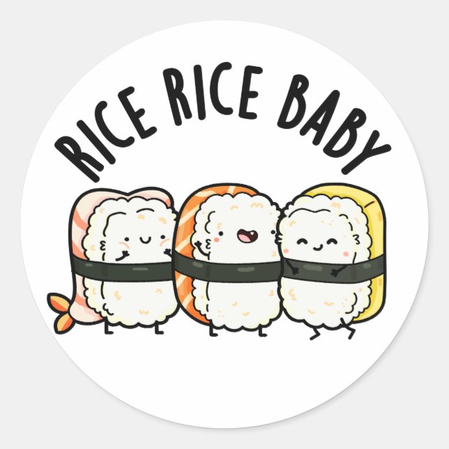 Rice Rice Baby Funny Sushi Food Pun  Classic Round Sticker (Front)