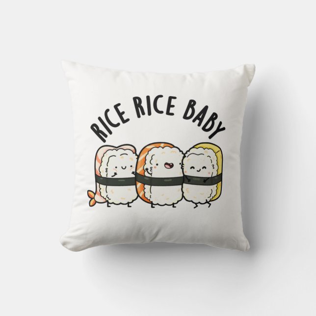 Rice Rice Baby Funny Sushi Food Pun  Cushion (Front)