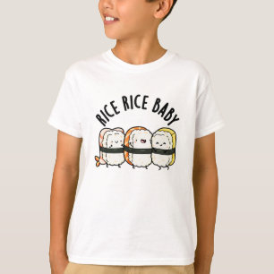 Rice Rice Baby Funny Sushi Food Pun  T-Shirt