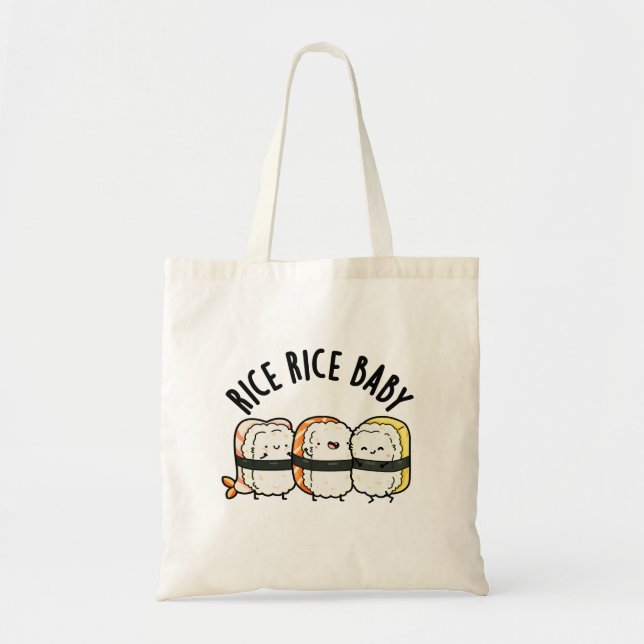 Rice Rice Baby Funny Sushi Food Pun  Tote Bag (Front)