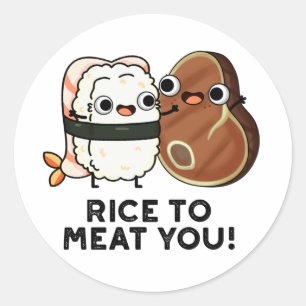 Rice To Meat You Funny Sushi Steak Pun  Classic Round Sticker