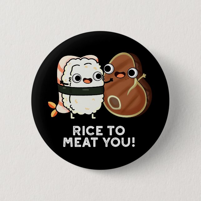 Rice To Meat You Funny Sushi Steak Pun Dark BG 6 Cm Round Badge (Front)